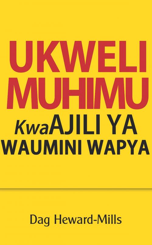 Cover of the book Ukweli Muhimu Kwa Ajili Ya Waumini Wapya by Dag Heward-Mills, Dag Heward-Mills