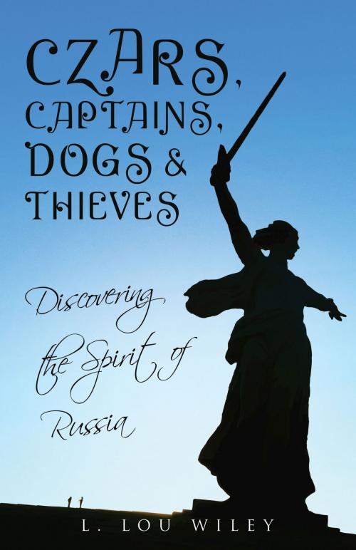 Cover of the book Czars, Captains, Dogs, and Thieves by L. Lou Wiley, Gatekeeper Press