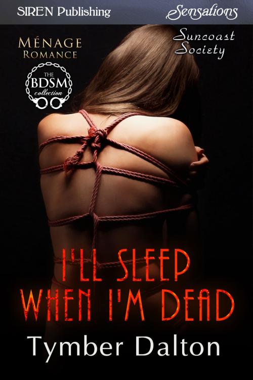 Cover of the book I'll Sleep When I'm Dead by Tymber Dalton, Siren-BookStrand