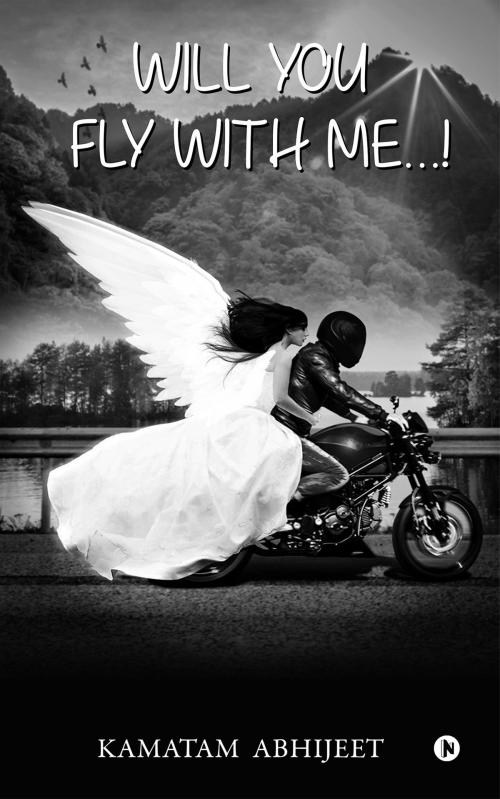 Cover of the book Will You Fly with Me…! by Kamatam Abhijeet, Notion Press