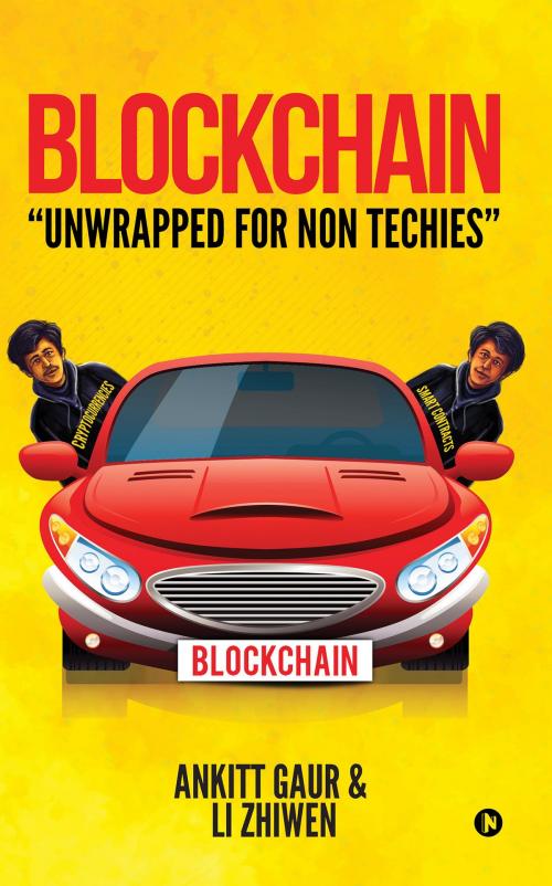 Cover of the book Blockchain "Unwrapped for non techies" by Ankitt Gaur, Li Zhiwen, Notion Press