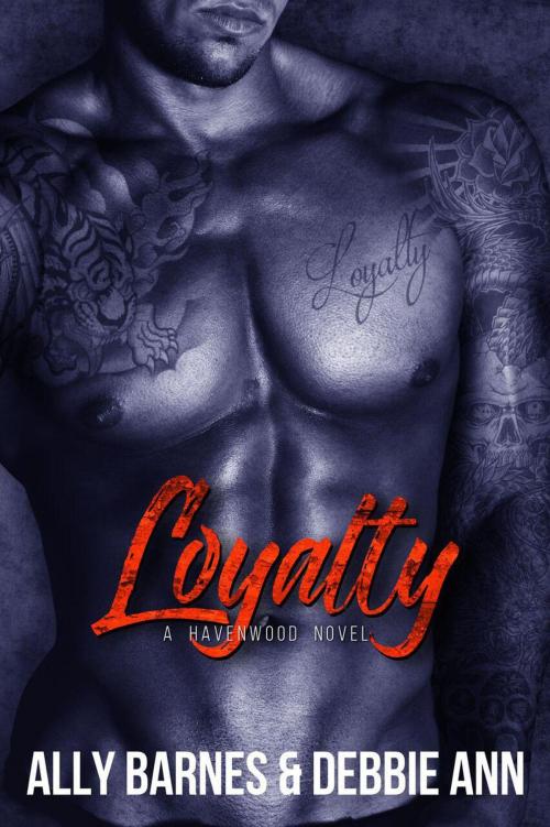 Cover of the book Loyalty by Ally Barnes, Debbie Ann, Ally Barnes