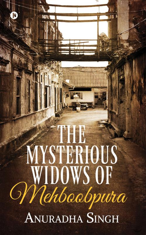 Cover of the book The Mysterious Widows of Mehboobpura by Anuradha Singh, Notion Press