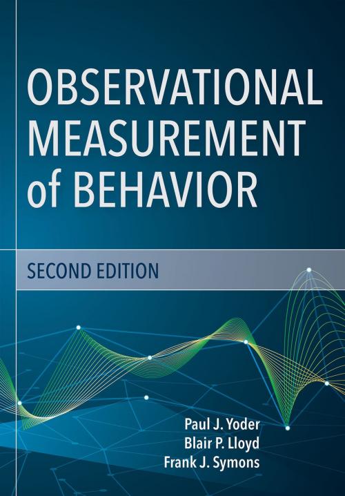 Cover of the book Observational Measurement of Behavior by Paul J. Yoder, M.Ed., Ph.D., Dr. Frank J. Symons, M.Ed., Ph.D., Blair Lloyd, Ph.D., BCBA-D, Brookes Publishing