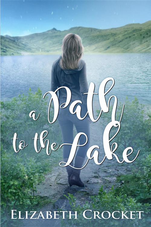 Cover of the book A Path to the Lake by Elizabeth Crocket, Crimson Cloak Publishing