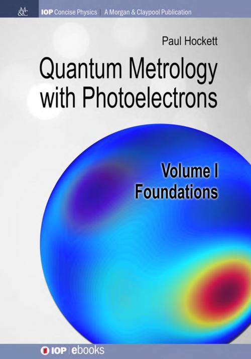 Cover of the book Quantum Metrology with Photoelectrons by Paul Hockett, Morgan & Claypool Publishers