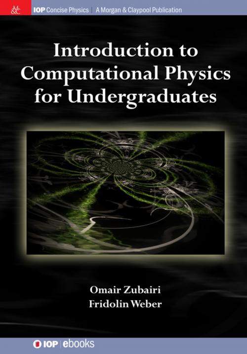 Cover of the book Introduction to Computational Physics for Undergraduates by Omair Zubairi, Fridolin Weber, Morgan & Claypool Publishers