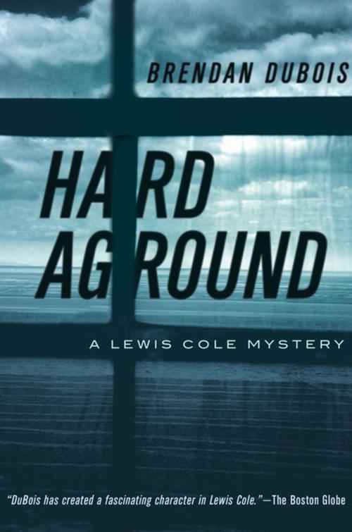 Cover of the book Hard Aground: A Lewis Cole Mystery (The Lewis Cole Series) by Brendan DuBois, Pegasus Books
