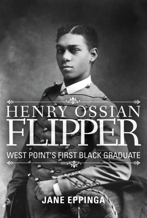 Cover of the book Henry Ossian Flipper: West Point's First Black Graduate by Jane Eppinga, Wild Horse Media Group