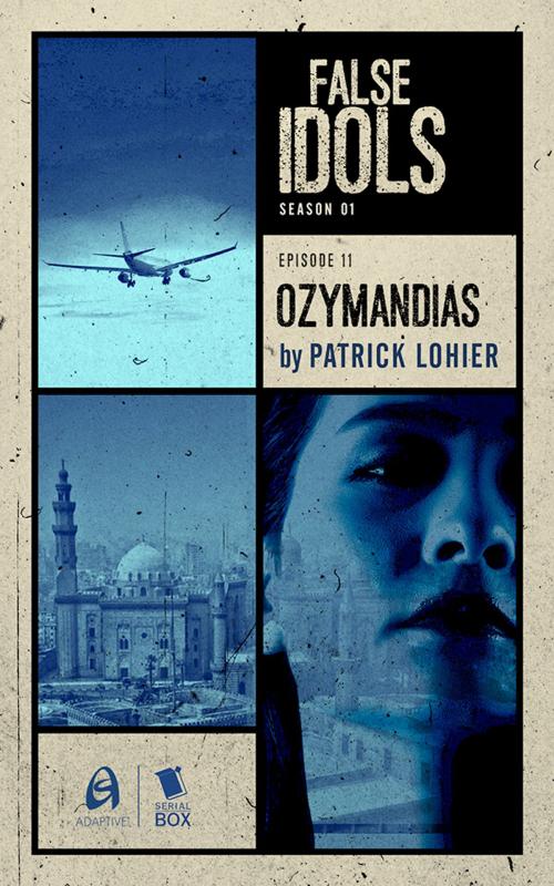 Cover of the book Ozymandias (False Idols Season 1 Episode 11) by Lisa  Klink, Diana Renn, Patrick Lohier, Serial Box Publishing LLC