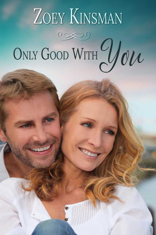 Cover of the book Only Good With You by Zoey Kinsman, Torrid Books