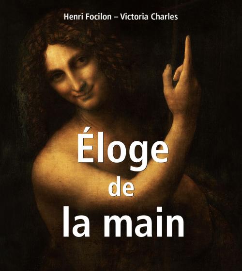 Cover of the book Éloge de la main by Henri Focilon, Victoria Charles, Parkstone International