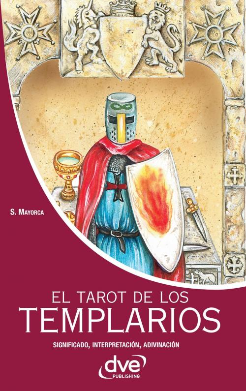 Cover of the book El tarot de los templarios. Significado - interpretación - adivinación by Stefano Mayorca, De Vecchi