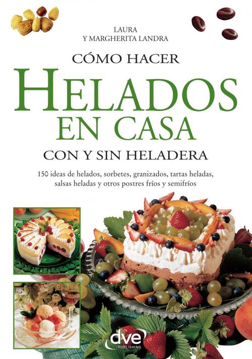 Cover of the book Cómo hacer helados en casa con y sin heladera by Laura, De Vecchi
