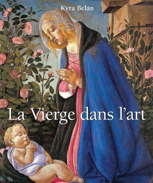 Cover of the book La Vierge dans l'art by Kyra Belán, Parkstone International