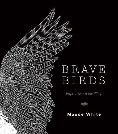 Cover of the book Brave Birds by Maude White, ABRAMS