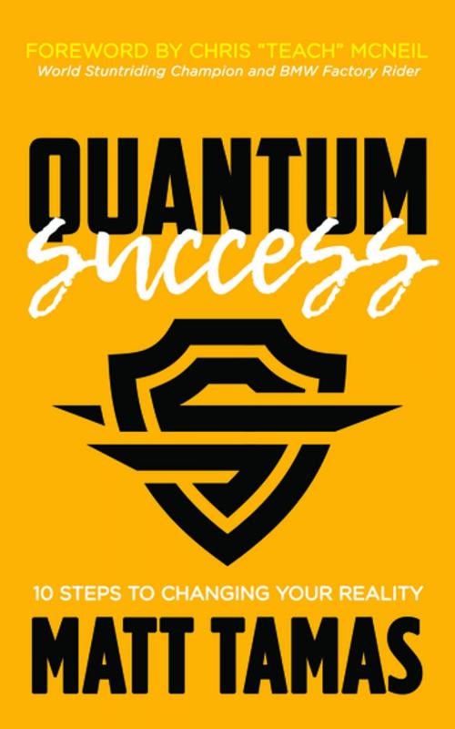 Cover of the book Quantum Success by Matt Tamas, Morgan James Publishing