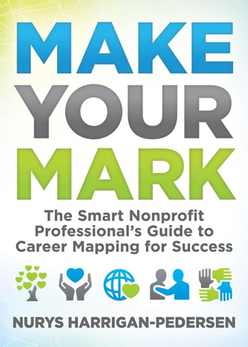 Cover of the book Make Your Mark by Nurys Harrigan-Pedersen, Morgan James Publishing