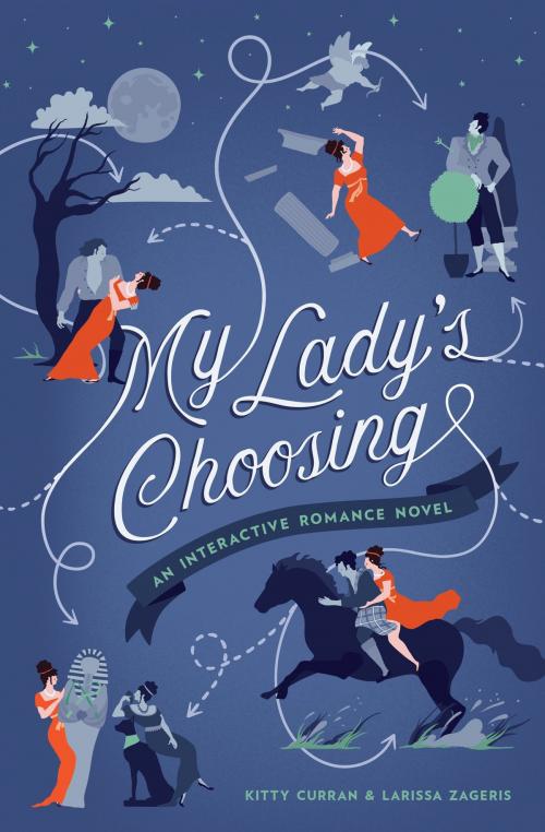 Cover of the book My Lady's Choosing by Kitty Curran, Larissa Zageris, Quirk Books