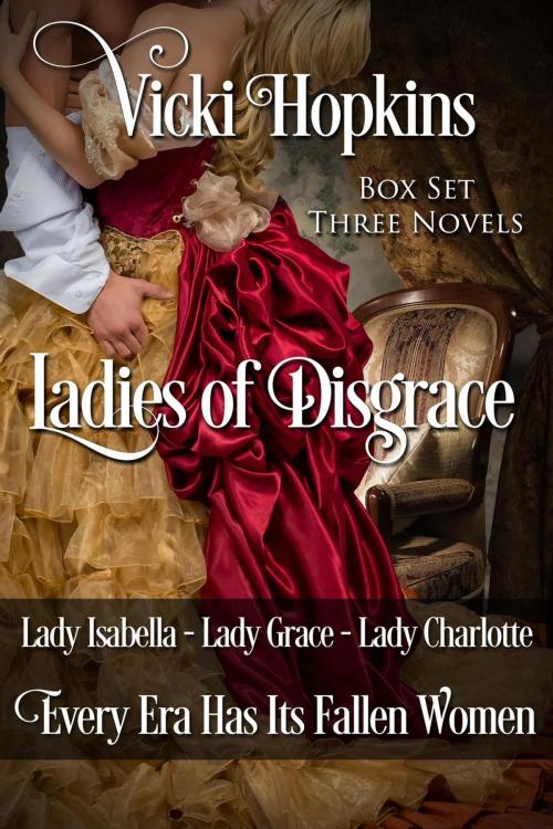Cover of the book Ladies of Disgrace Box Set by Vicki Hopkins, Holland Legacy Publishing