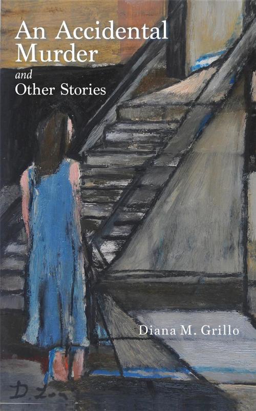 Cover of the book An Accidental Murder by Diana M. Grillo, Diana M. Grillo