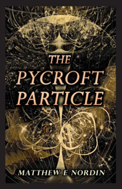 Cover of the book The Pycroft Particle by Matthew E. Nordin, Matthew E Nordin