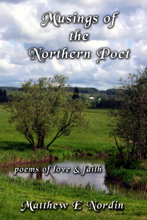 Cover of the book Musings of the Northern Poet by Matthew E. Nordin, Matthew E Nordin
