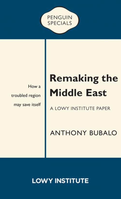 Cover of the book Remaking the Middle East by Anthony Bubalo, Penguin Random House Australia