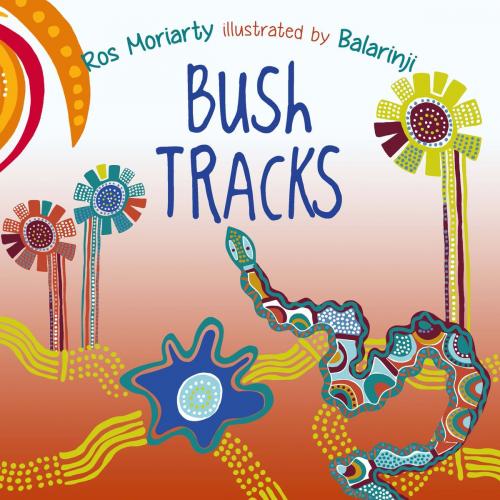 Cover of the book Bush Tracks by Ros Moriarty, Allen & Unwin