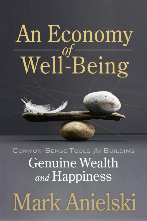 Cover of the book An Economy of Well-Being by Mark Anielski, New Society Publishers