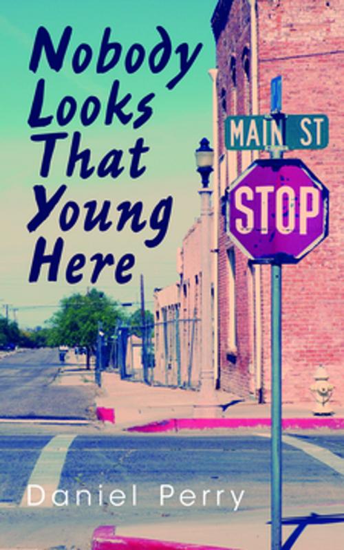 Cover of the book Nobody Looks That Young Here by Daniel Perry, Guernica Editions