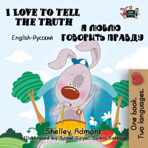 Cover of the book I Love to Tell the Truth Я Люблю Говорить Правду by Shelley Admont, S.A. Publishing, KidKiddos Books Ltd.