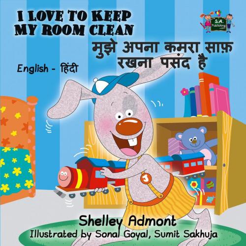 Cover of the book I Love to Keep My Room Clean मुझे अपना कमरा साफ़ रखना पसंद है by Shelley Admont, S.A. Publishing, KidKiddos Books Ltd.