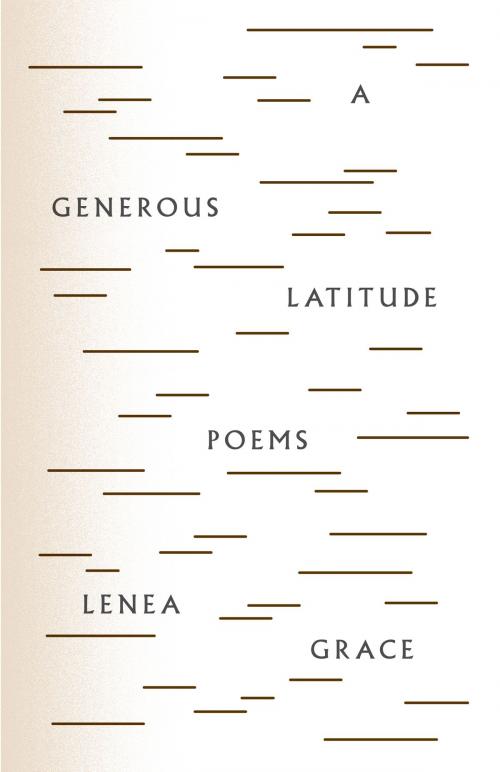 Cover of the book A Generous Latitude by Lenea Grace, ECW Press
