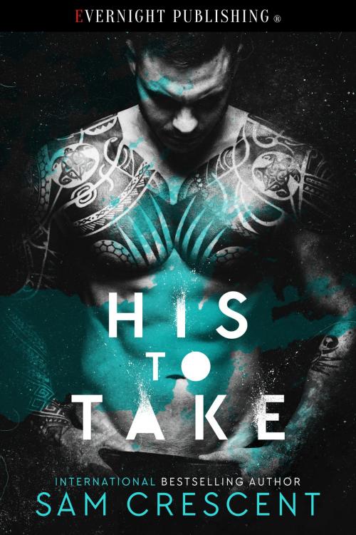 Cover of the book His to Take by Sam Crescent, Evernight Publishing