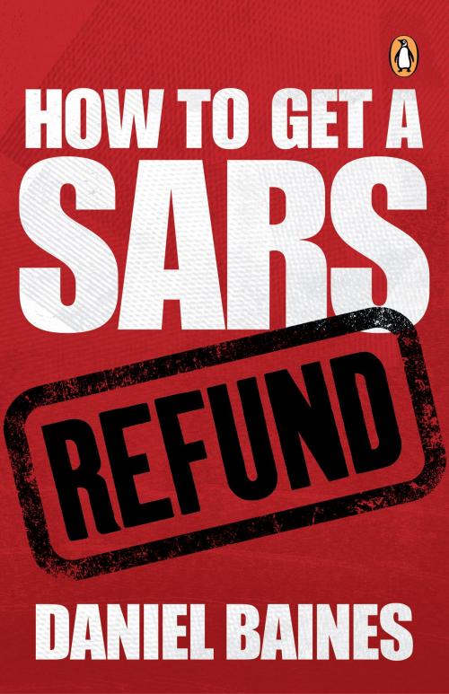 Cover of the book How to Get a SARS Refund by Daniel Baines, Penguin Random House South Africa