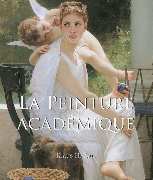 Cover of the book La Peinture Académique by Klaus H. Carl, Parkstone International