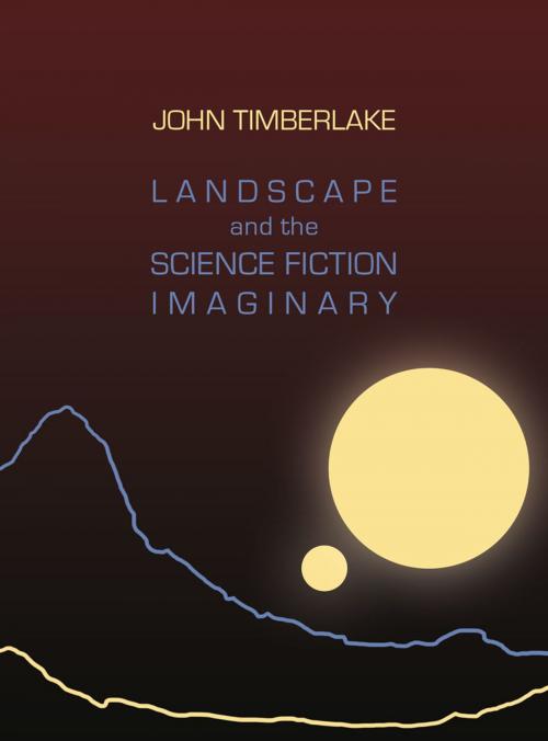 Cover of the book Landscape and the Science Fiction Imaginary by John Timberlake, Intellect Books Ltd