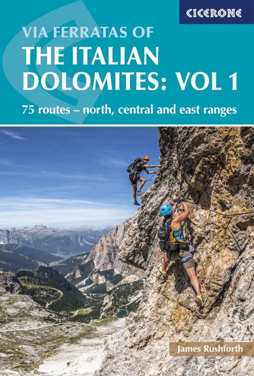 Cover of the book Via Ferratas of the Italian Dolomites Volume 1 by James Rushforth, Cicerone Press