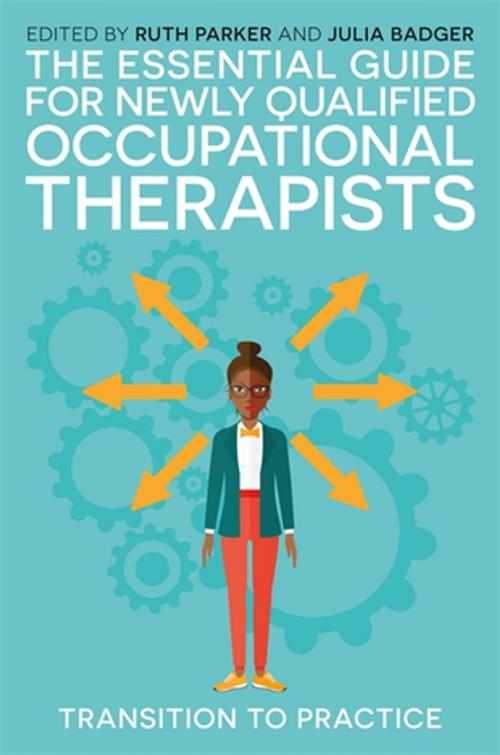 Cover of the book The Essential Guide for Newly Qualified Occupational Therapists by Ruth van der Weyden, Dawn Simm, Melanie Elliott, Sean O'Sullivan, Sara Brewin, Jo McKee, Kate Sheehan, Jessica Kingsley Publishers