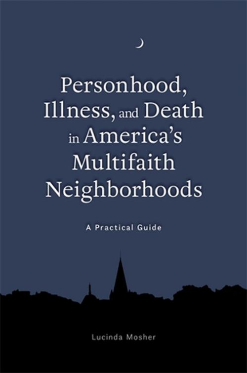 Cover of the book Personhood, Illness, and Death in America's Multifaith Neighborhoods by Lucinda Mosher, Jessica Kingsley Publishers