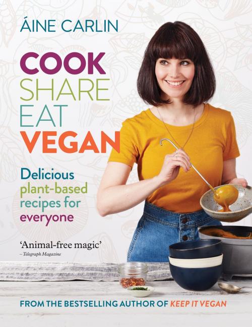 Cover of the book Cook Share Eat Vegan by Áine Carlin, Octopus Books