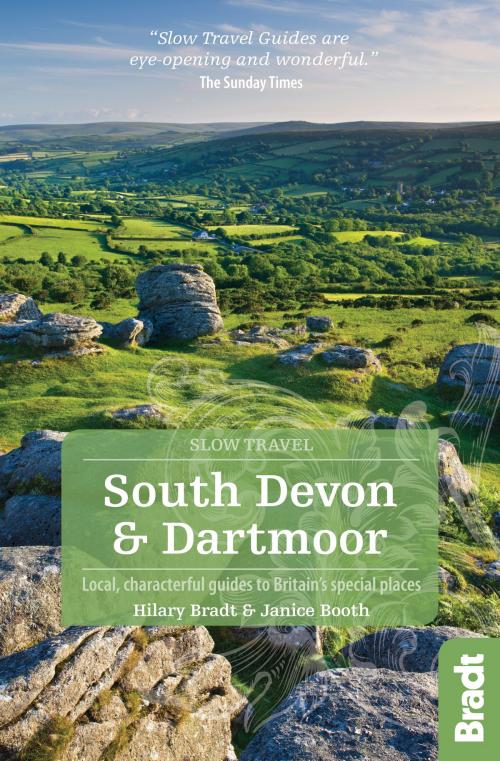 Cover of the book South Devon & Dartmoor (Slow Travel) : Local, characterful guides to Britain's Special Places by Hilary Bradt, Janice Booth, Bradt Travel Guides Ltd