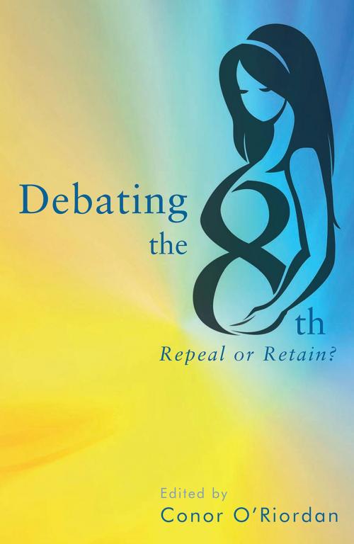 Cover of the book Debating the Eighth by Conor O’Riordan, Orpen Press