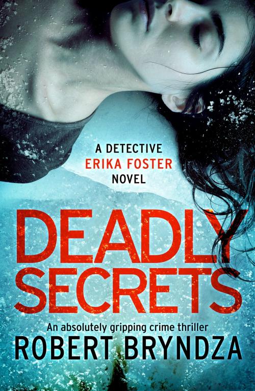 Cover of the book Deadly Secrets by Robert Bryndza, Bookouture