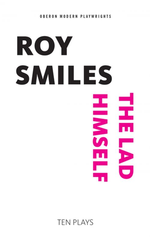 Cover of the book The Lad Himself by Roy Smiles, Oberon Books
