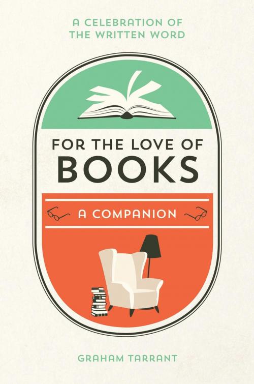 Cover of the book For the Love of Books: A Celebration of the Written Word by Graham Tarrant, Summersdale Publishers Ltd