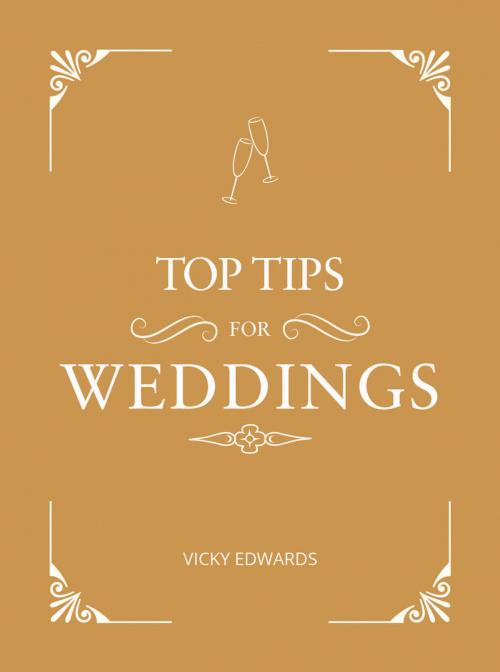 Cover of the book Top Tips for Weddings: A Beginner's Guide to Planning Your Dream Wedding by Vicky Edwards, Summersdale Publishers Ltd