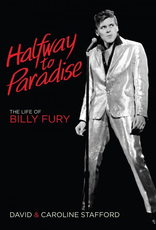Cover of the book Halfway to Paradise: The Life of Billy Fury by David Stafford, Caroline Stafford, Music Sales Limited