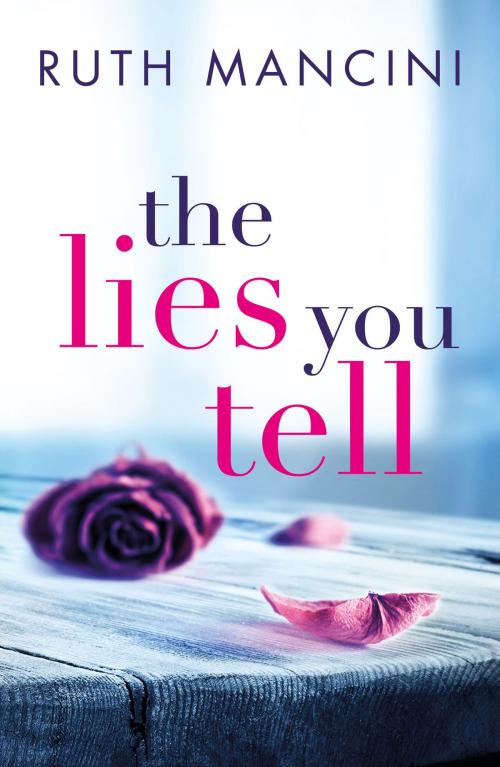 Cover of the book The Lies You Tell by Ruth Mancini, Head of Zeus